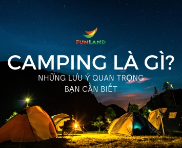 Camping là gì? Tổng hợp kiến thức QUAN TRỌNG bạn cần biết